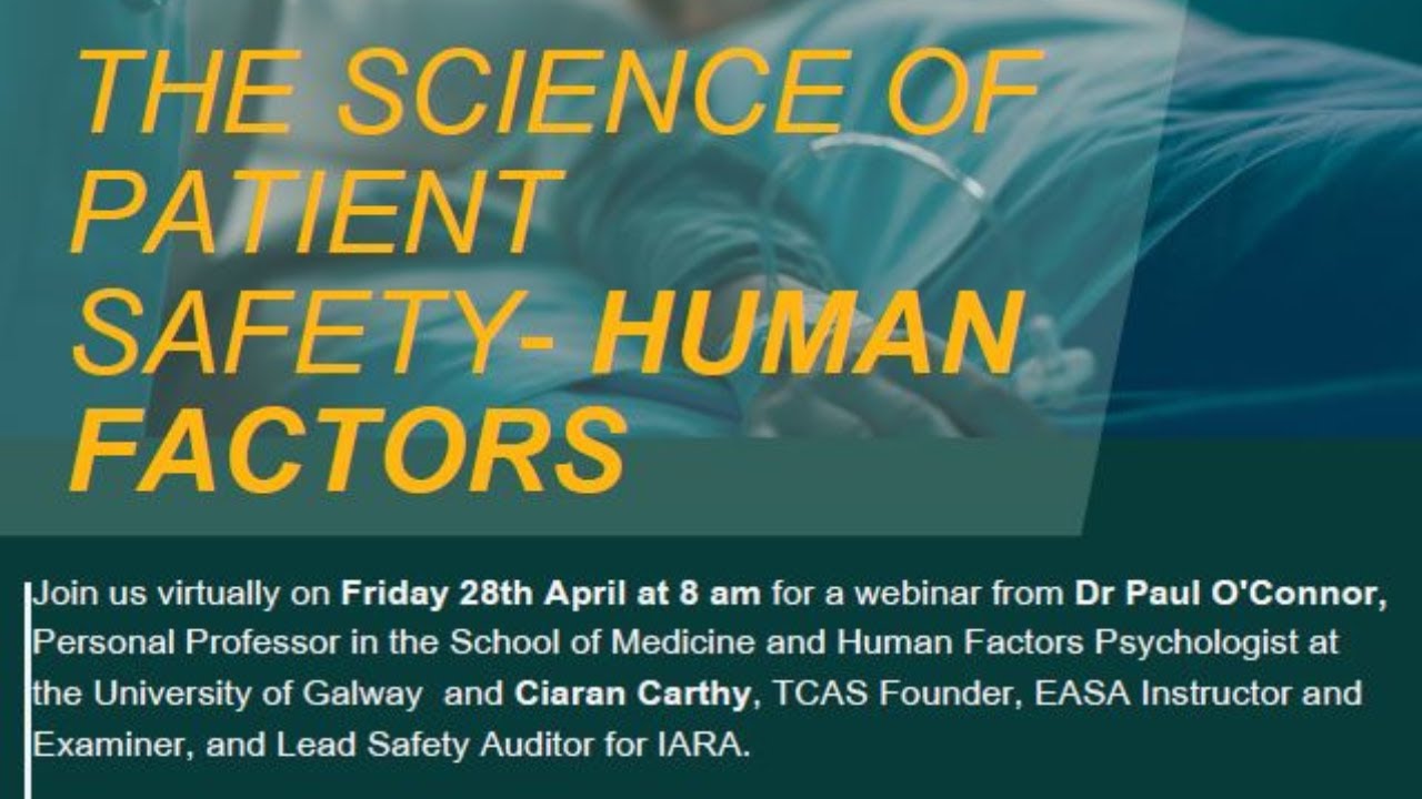 The Science of Patient Safety - Human Factors. IEHG NDPT UCD Virtual Ground Rounds April 28th 2023