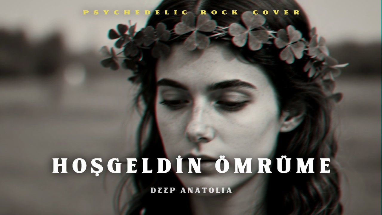 Hoşgeldin Ömrüme | Deep Anatolia (Psychedelic Anatolian Rock)