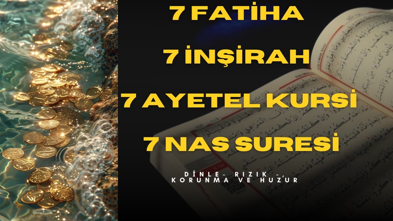 7 Fatiha | 7 İnşirah | 7 Ayetel kursi | 7 Nas suresi  Dinle - RIZIK Duası - Korunma ve Huzur