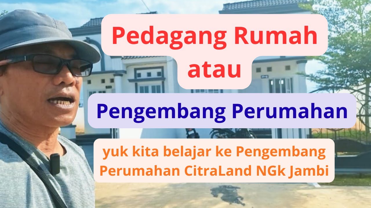Pedagang rumah.atau Pengembang Perumahan.yuk kita main ke CitraLand ngk Jambi.