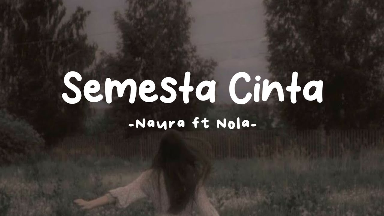 SEMESTA CINTA - Naura Ayu feat Nola || Lirik lagu (tiktok viral)🌷ˎˊ˗