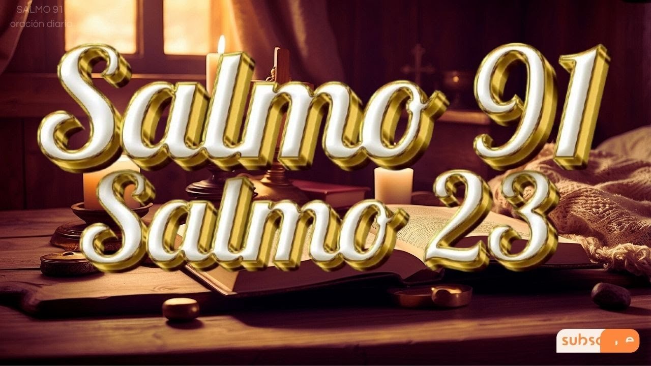 Ora con los Salmos 91 y 23 | Plegaria Poderosa para Renovar la Fe y la Esperanza.