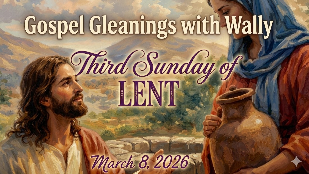 Gospel Gleanings for Sunday, March 8, 2026: Third Sunday of Lent - John 4:5-42