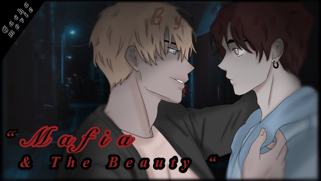 “𝙈𝙖𝙛𝙞𝙖 & 𝙏𝙝𝙚 𝘽𝙚𝙖𝙪𝙩𝙮 “ // 𝘽𝙇/𝙂𝙖𝙮 // 𝙂𝙖𝙘𝙝𝙖 𝙈𝙤𝙫𝙞𝙚 𝙀𝙥𝙞𝙨𝙤𝙙𝙚 - 1/3