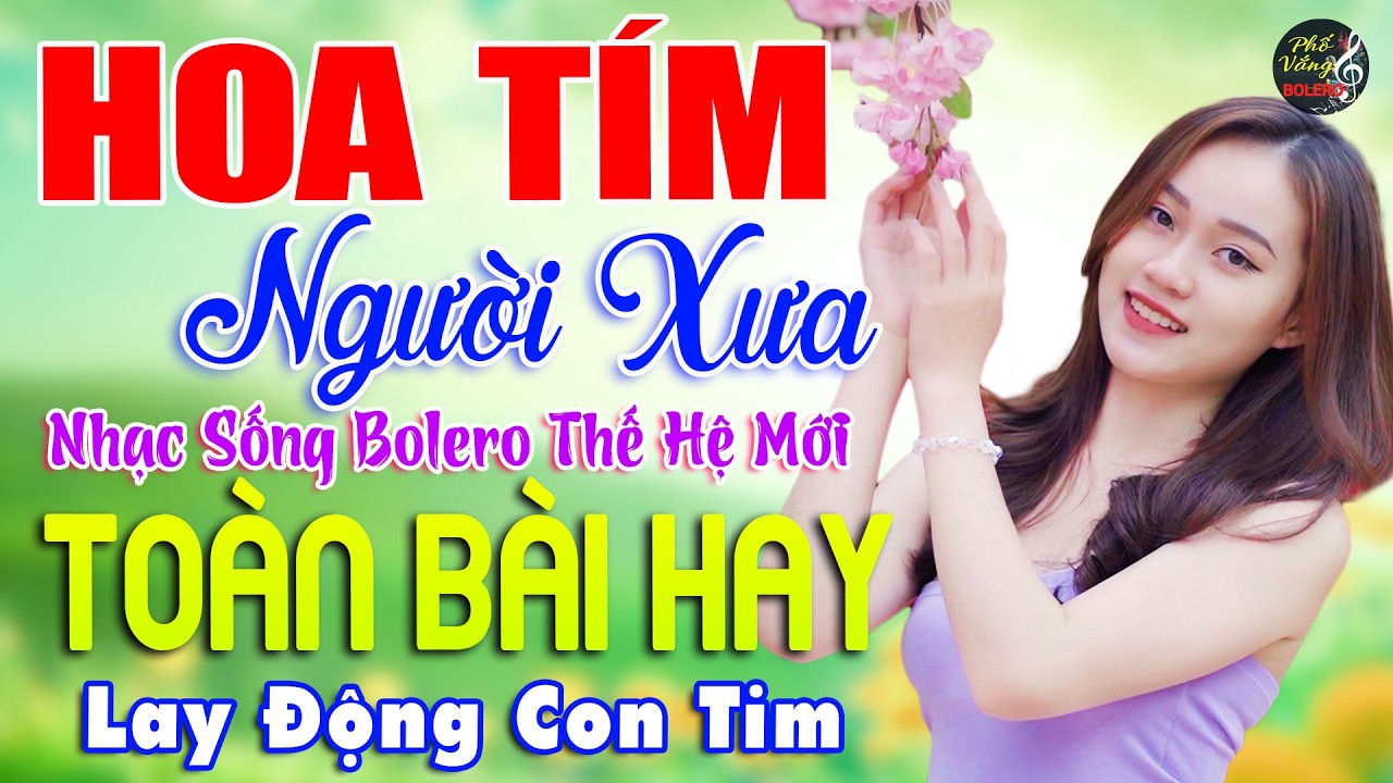 HOA TÍM NGƯỜI XƯA, TUẤN CHUNG ➤ Nhạc Sống BOLERO THẾ HỆ MỚI Lay Động Con Tim, LK BOLERO Toàn Bài Hay