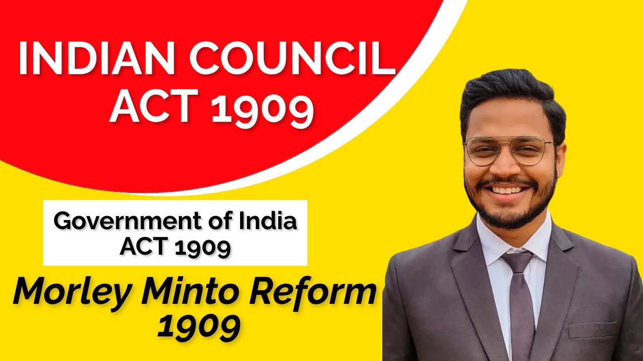 Indian Council Act 1909 | Morley Minto Refrom 1909 | Government of India Act 1909 | Minto Morley