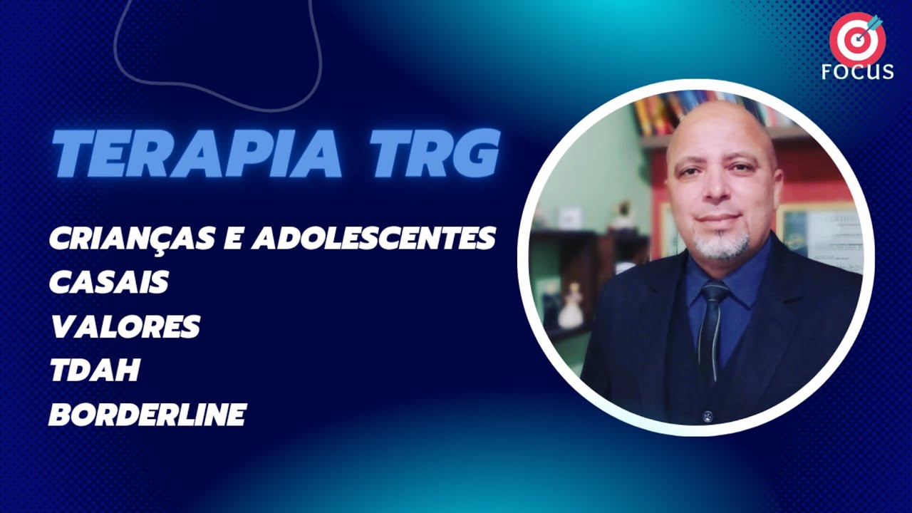 TERAPIA TRG, CRIANÇAS E ADOLESCENTES, CASAIS, VALORES, TDHA, BORDERLINE | Elias Sousa