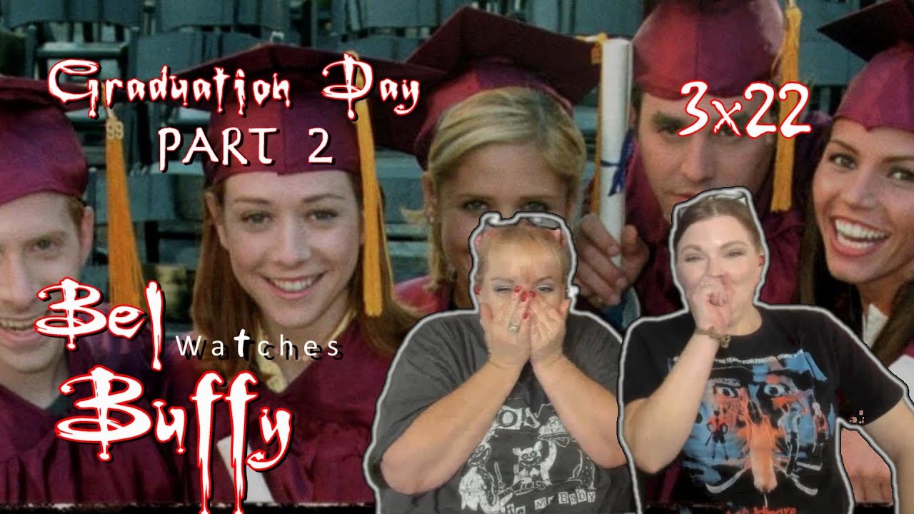BYE BYE, SUNNYDALE HIGH! Bel Watches Buffy 3x22 'Graduation Day PART 2' Reaction