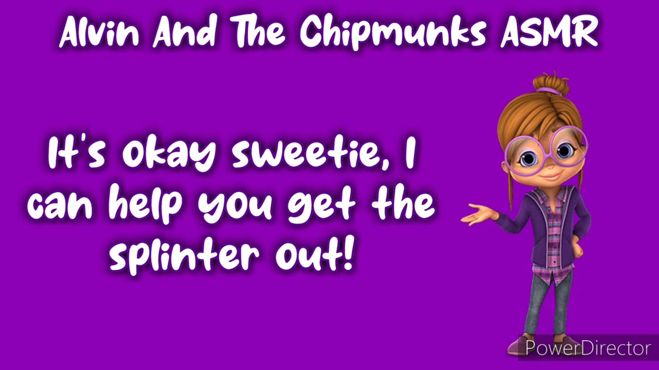 ASMR: Janette helps you with your splinter (Comfort Audio) (Alvin and the chipmunks roleplay)