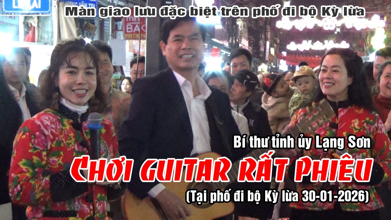 Bí thư Tỉnh ủy Lạng Sơn, chơi GUITAR rất 