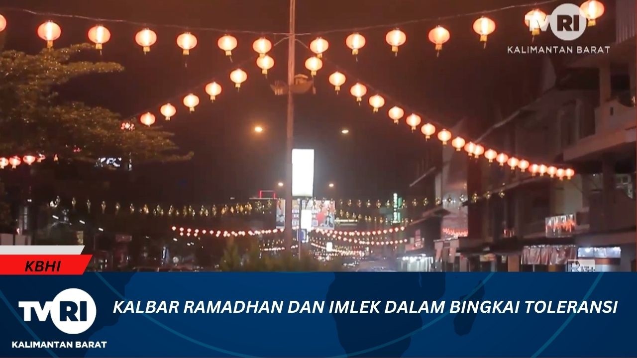12 FEBRUARI 2026 KALBAR RAMADHAN DAN IMLEK DALAM BINGKAI TOLERANSI