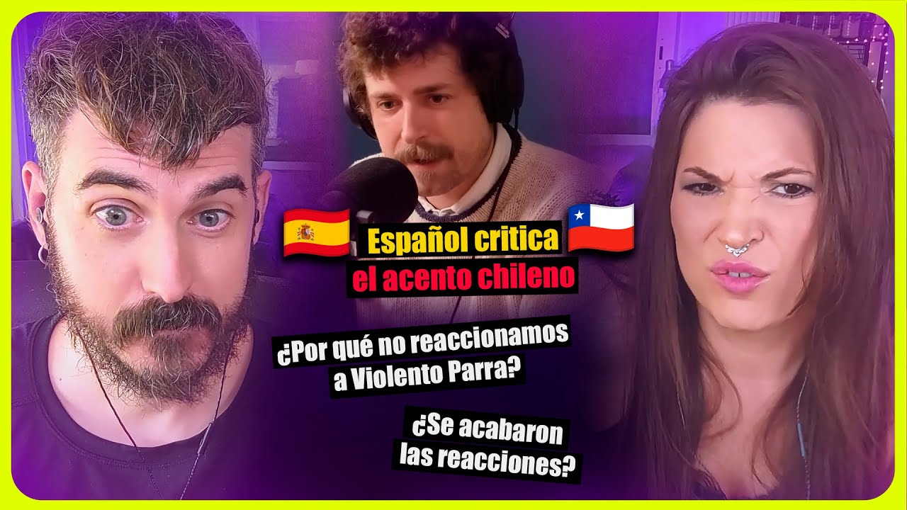 👉 ESPAÑOL CRITICA EL ACENTO CHILENO - VIOLENTO PARRA -  SE ACABARON LAS REACCIONES? | Somos Curiosos