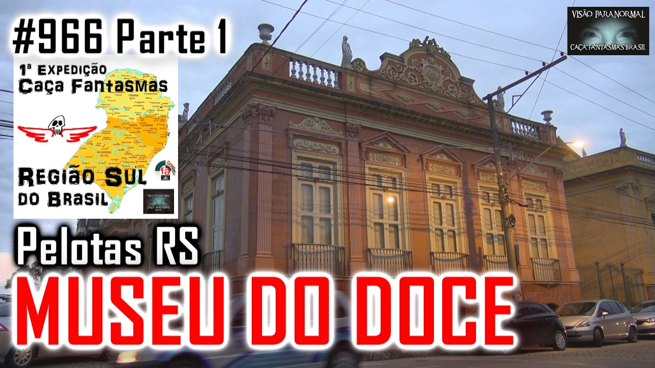 Museu do Doce - Ca&ccedil;a Fantasmas Brasil - #966 Parte 1