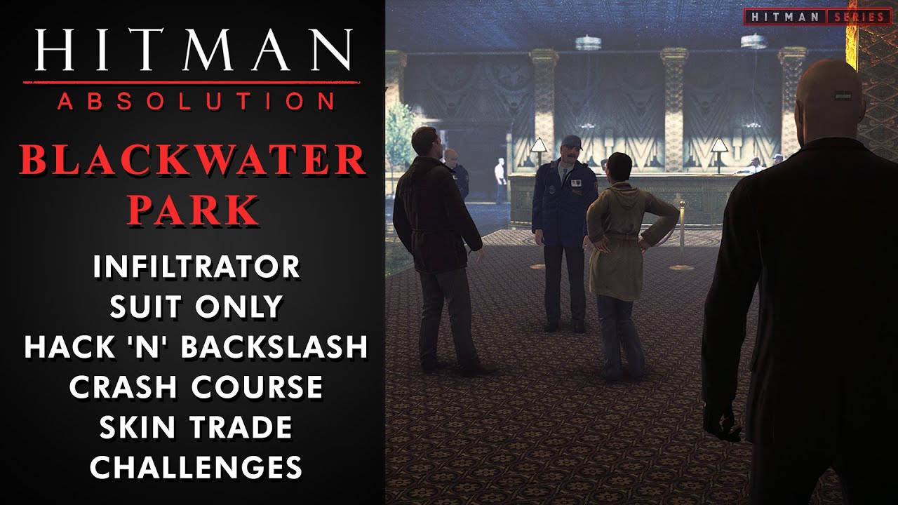 Hitman: Absolution - Blackwater Park - Infiltrator, SO, Hack'N'Backslash, Crash Course & Skin Trade