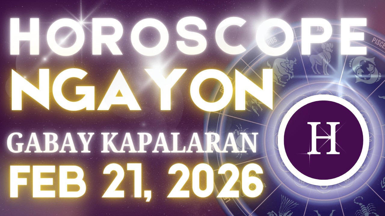 Horoscope Ngayong Araw FEBRUARY 21, 2026 Tagalog Horoscope Gabay Kapalaran