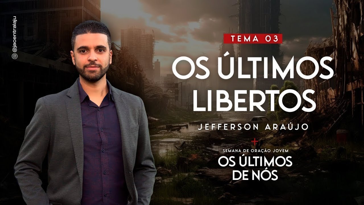 Os Últimos Libertos | Jefferson Araújo | Última Verdade Presente