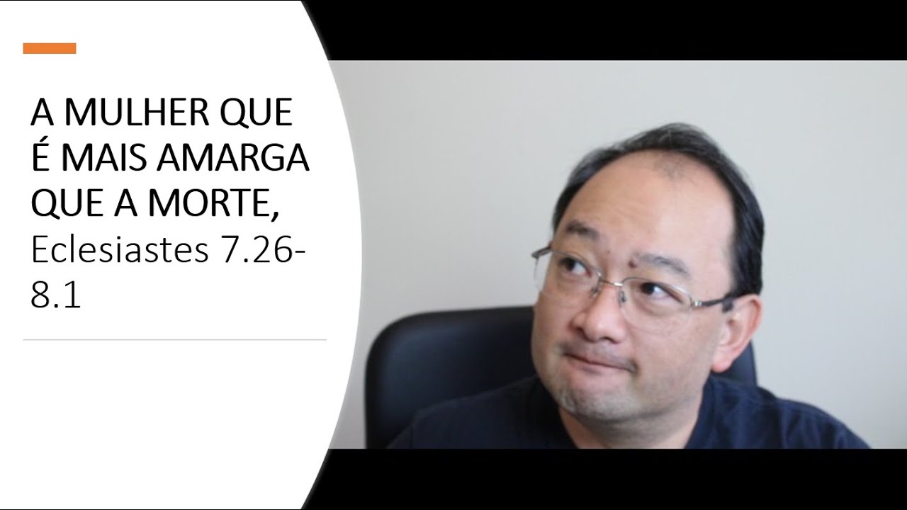 A Mulher Que é Mais Amarga que a Morte, Eclesiastes 7.26-8.1