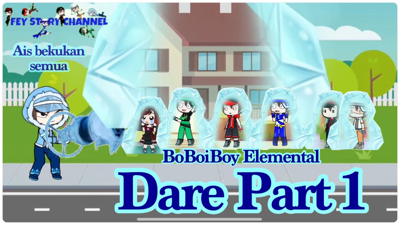 Dare Part #1 BoBoiBoy Ais, Gempa, Halilintar dari Subscribers 🎬