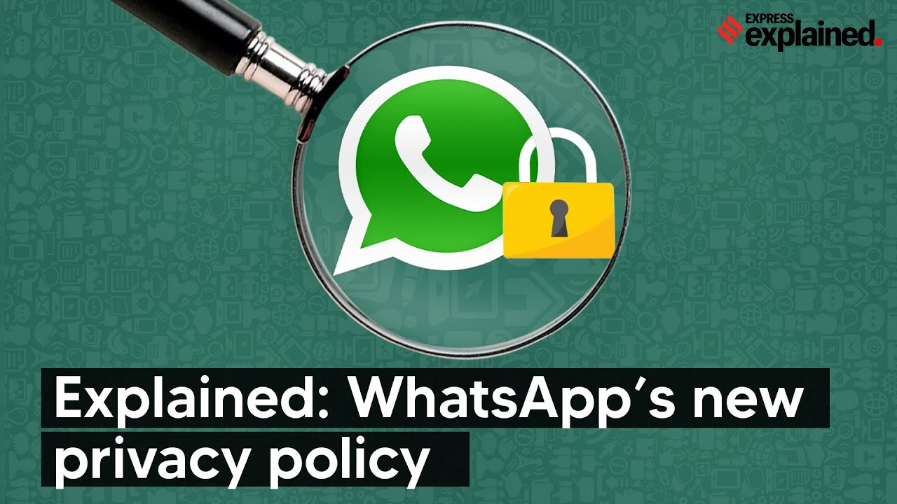 Explained: Key changes in WhatsApp&rsquo;s privacy policy