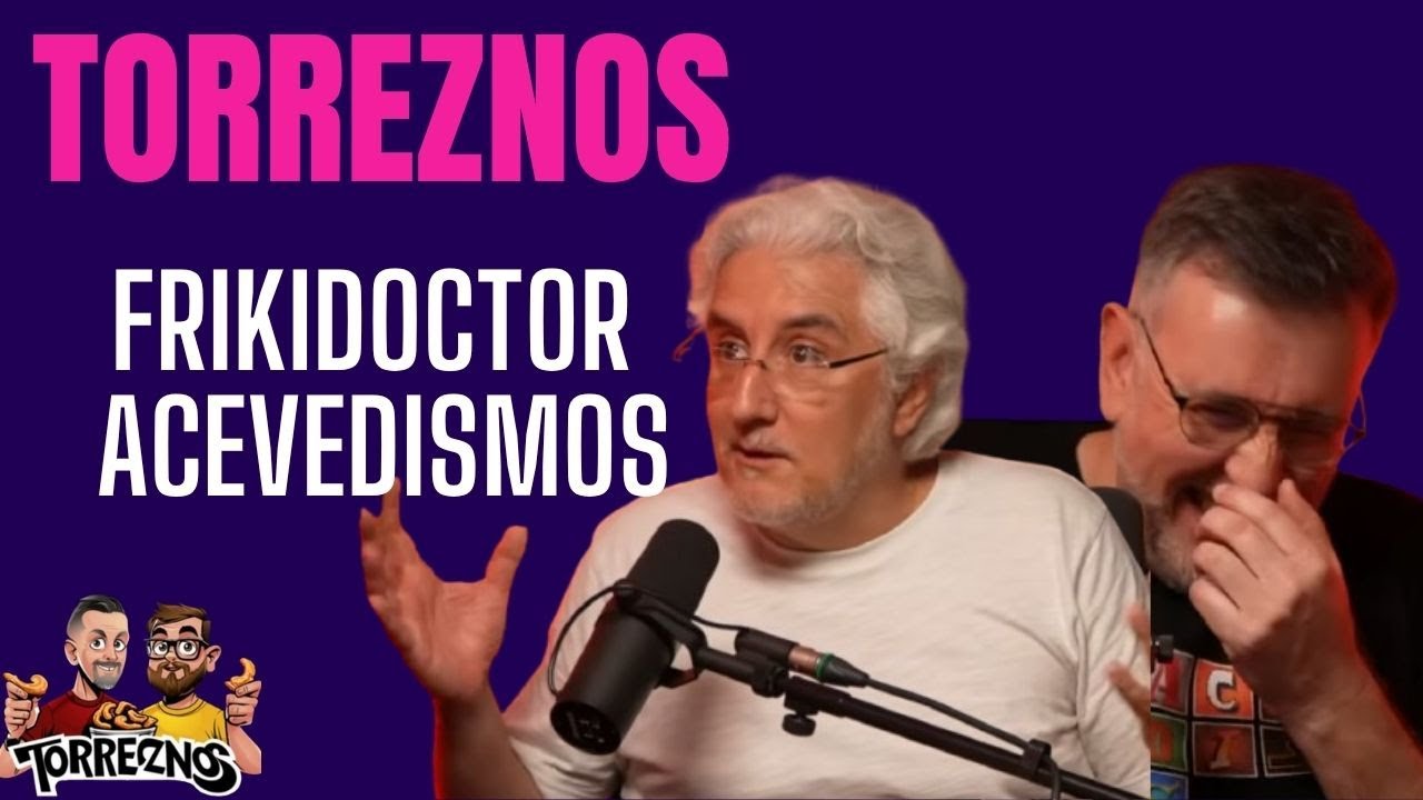 3x04 Doctor Señaris y Acevedo - Torreznos Podcast