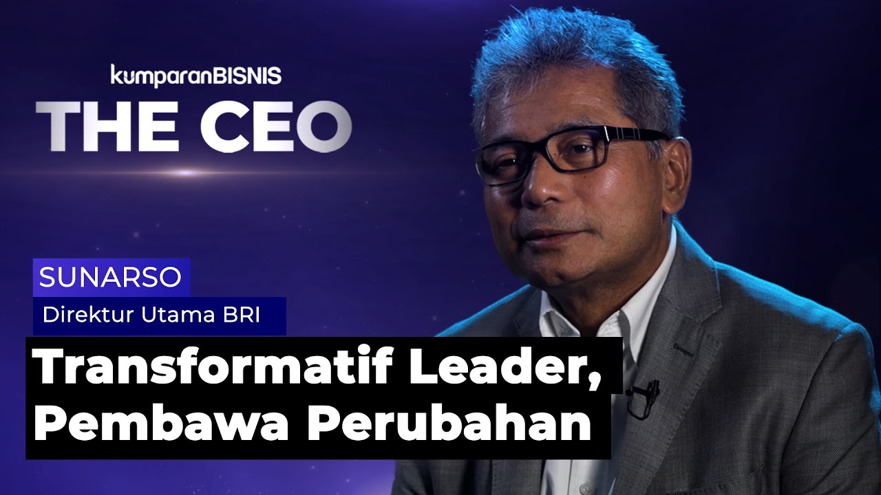 Gaya Kepemimpinan Sunarso, Transformatif Leader, Pembawa Perubahan | #TheCEO