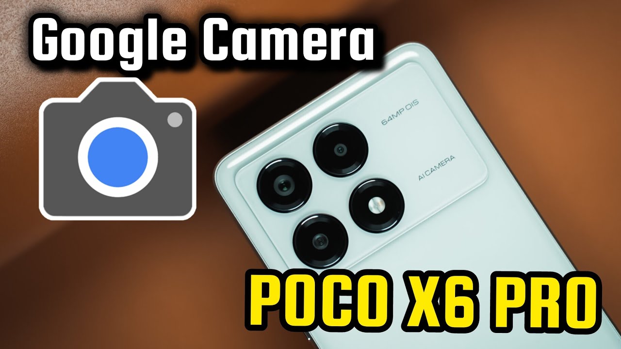 Gcam Poco X6 y Poco X6 Pro mejora Tus fotos y videos/ Google camera para Poco X6 versión 9.4