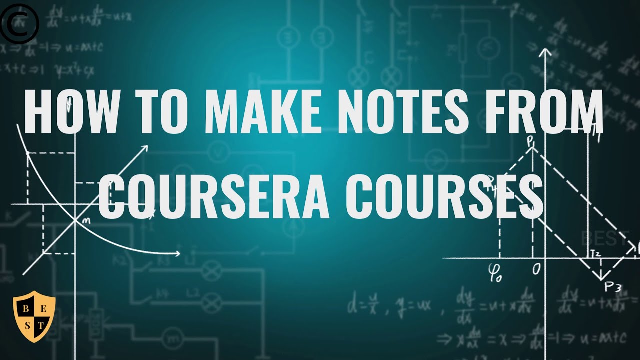 HOW TO MAKE NOTES FROM COURSERA COURSES