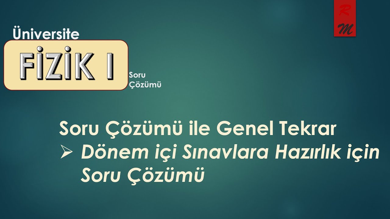 Fizik 1: Genel Tekrar Soru Çözümü