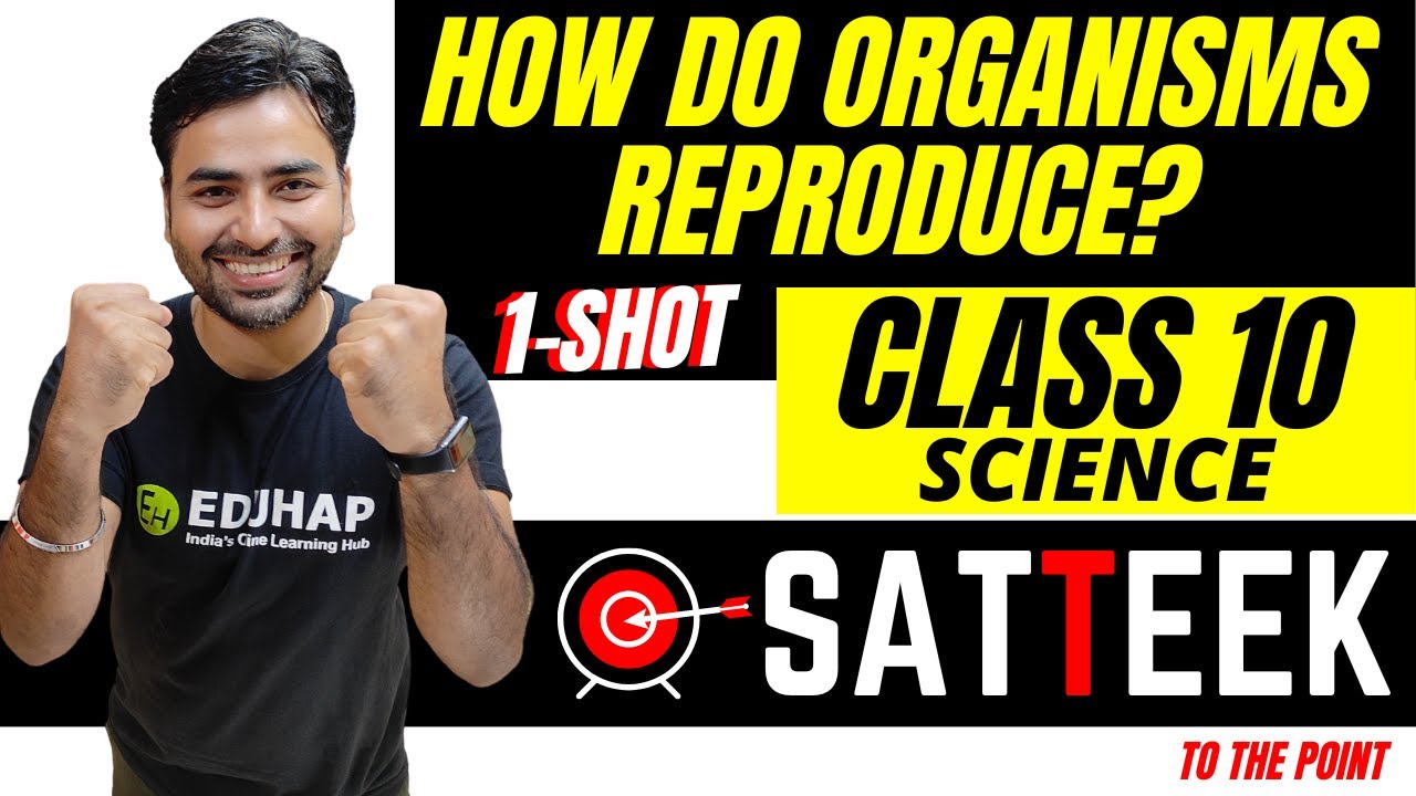HOW DO ORGANISMS REPRODUCE ? || ONE SHOT || CLASS 10 || SCIENCE || SATTEEK SERIES || SANJIV SIR