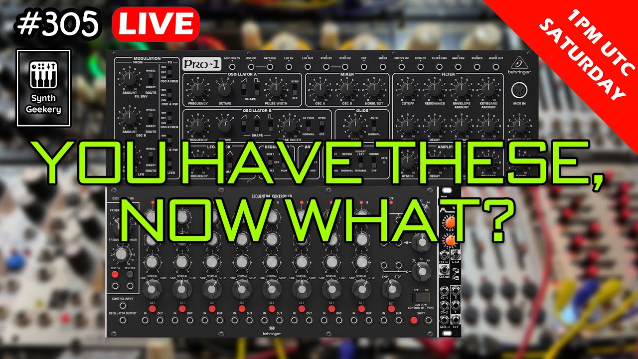 Synth Geekery 305 - Behringer Pro 1 & 960 Sequencer & Maikshift Modular GP82