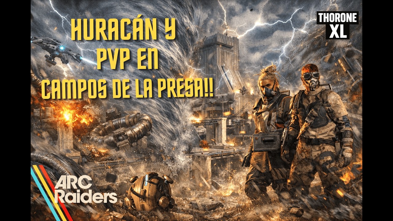 ¡CAOS TOTAL en Campos de la Presa! 🌪️⚡ Huracán, Rayos y PVP INTENSO | ARC RAIDERS
