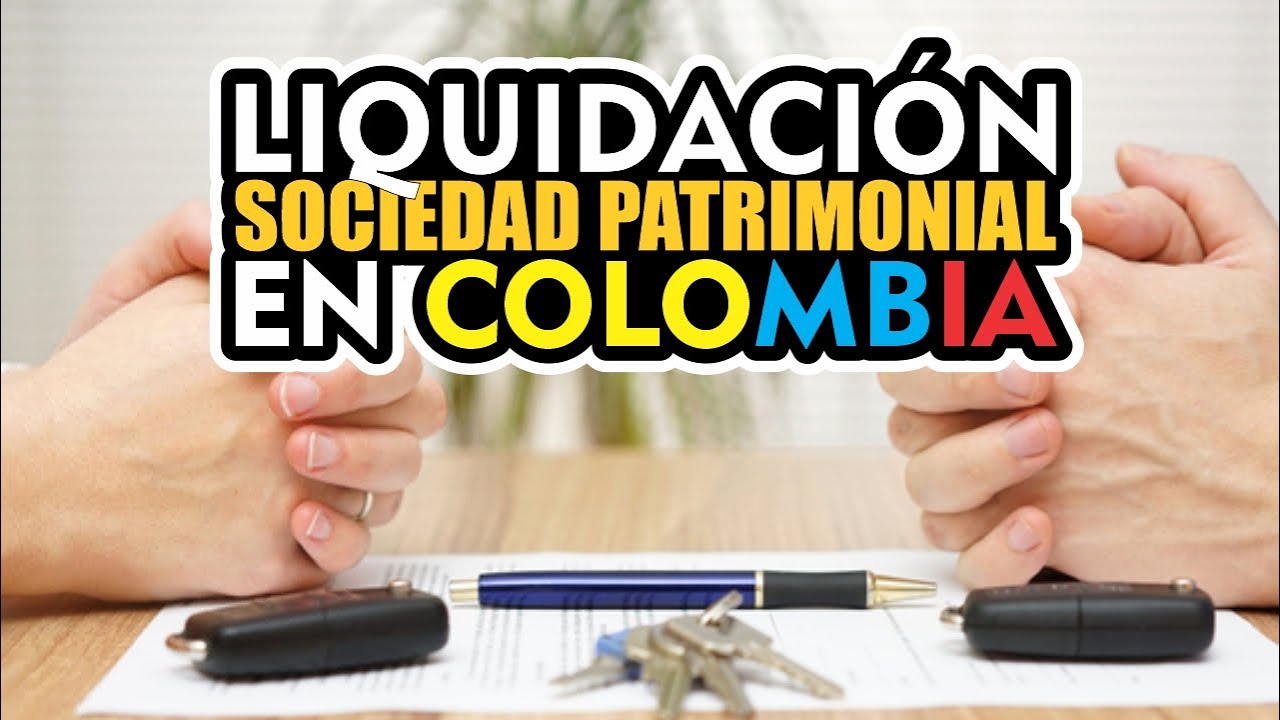 LIQUIDACION DE SOCIEDAD CONYUGAL EN COLOMBIA