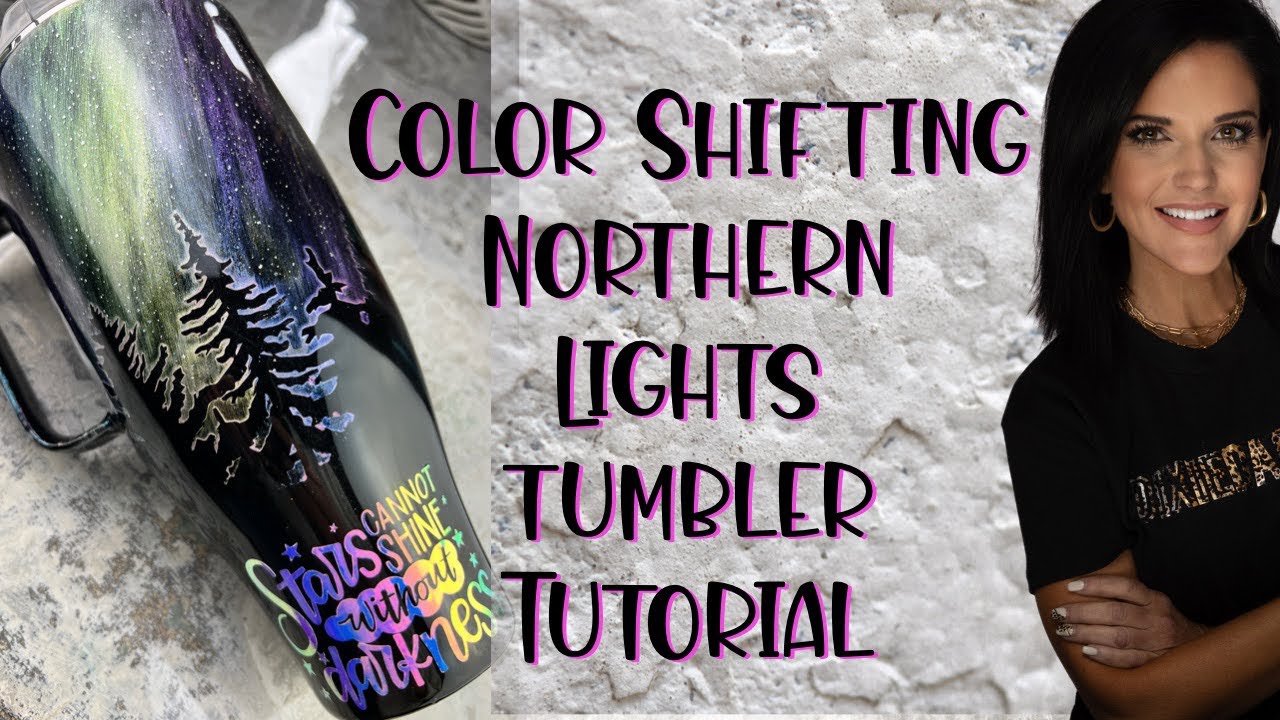 Northern Lights Color Shift Tumbler Tutorial