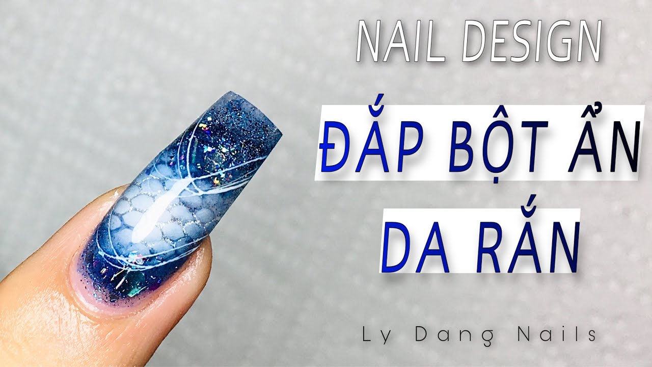 NAIL DESIGN - Hướng dẫn đắp bột ẩn da rắn siêu ảo | Ly Đặng Nails