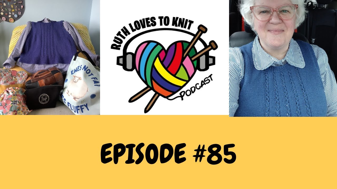 Knitting Podcast Ep#85 Yarn chat, giftaways & I need new describing words  🤪