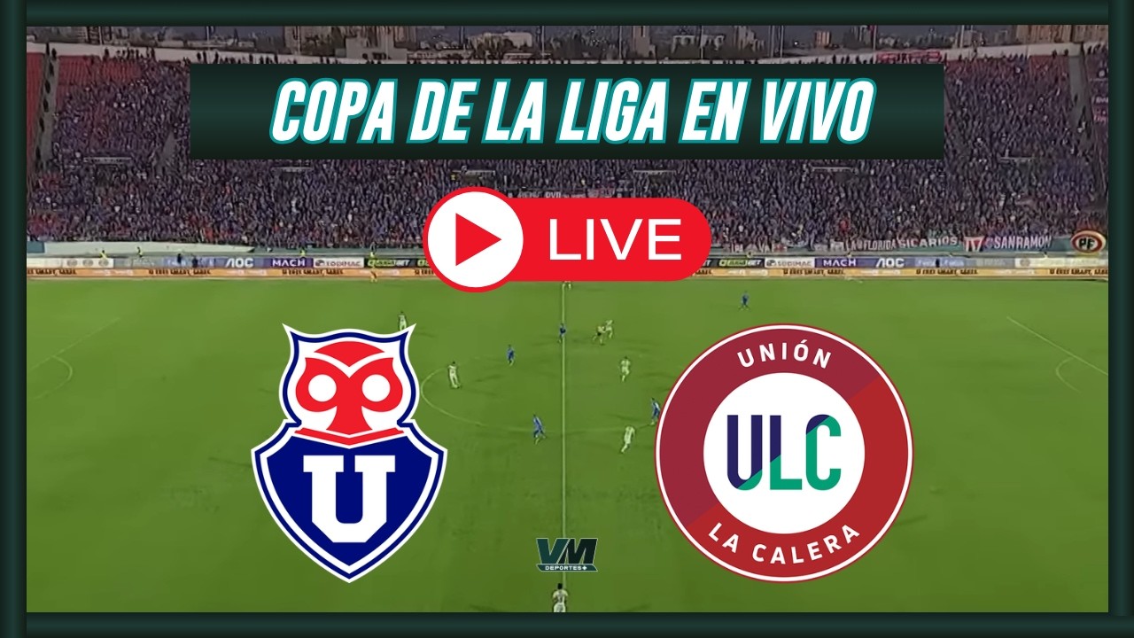 🔴UNIVERSIDAD DE CHILE VS UNION LA CALERA🔴COPA DE LA LIGA 2026🔴VMDEPORTES