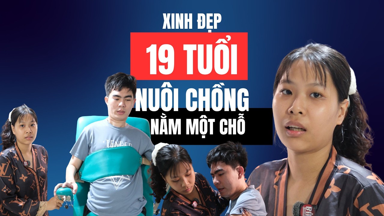 Phép màu cho em gái xinh đẹp tuổi 19 chăm chồng nằm liệt mội chỗ I Phong Bụi