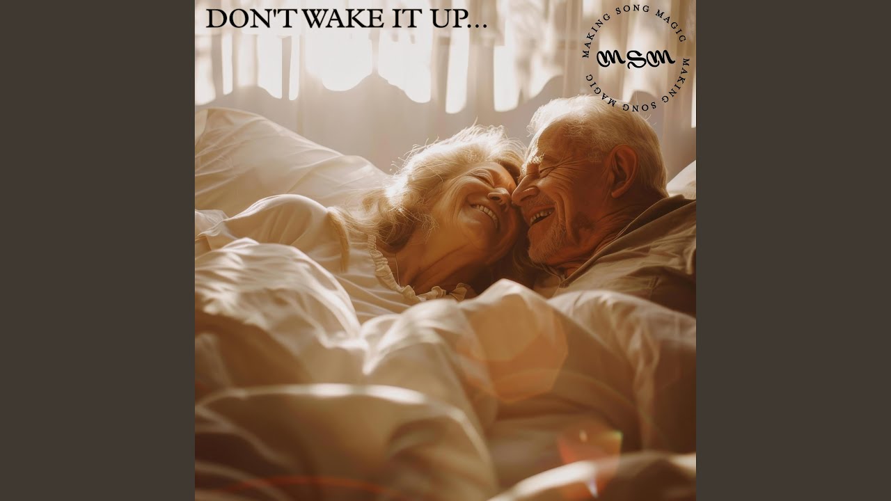 DON'T WAKE IT UP