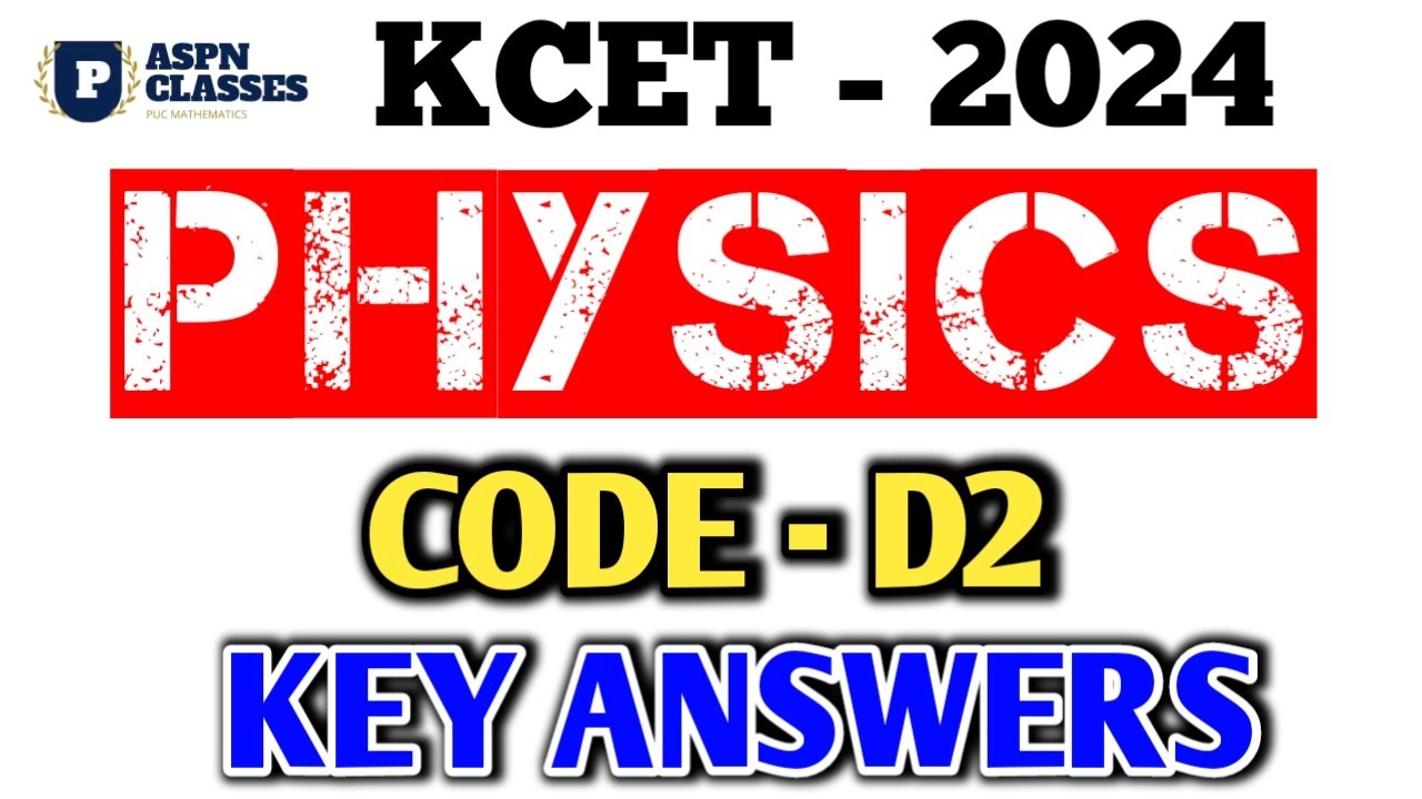 KCET 2024 CODE D2 PHYSICS KEY ANSWERS || TODAY'S KCET 2024 PHYSICS ANSWER KEY