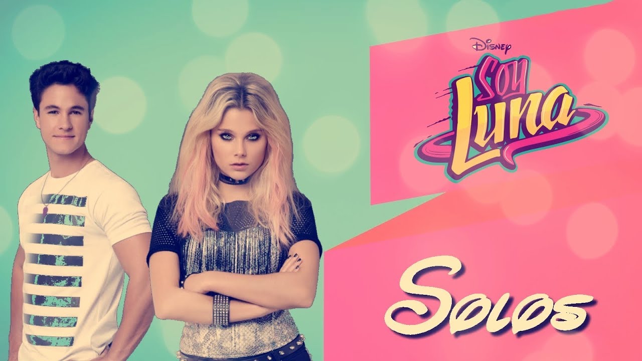 Soy Luna 3 - Solos - Letra