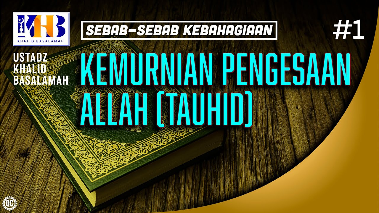 Sebab-Sebab Kebahagiaan #1: Kemurnian Pengesaan Allah (Tauhid) - Khalid Basalamah