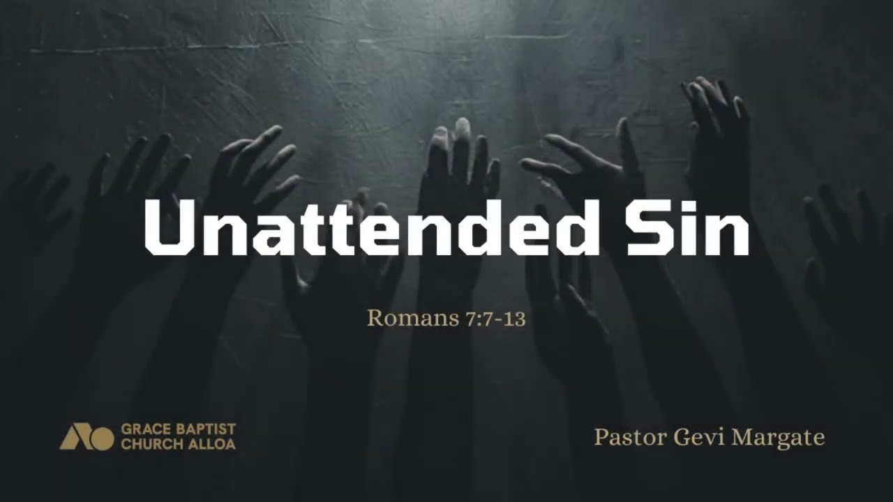 Unattended Sin (Romans 7:7-13) | Gevi Margate
