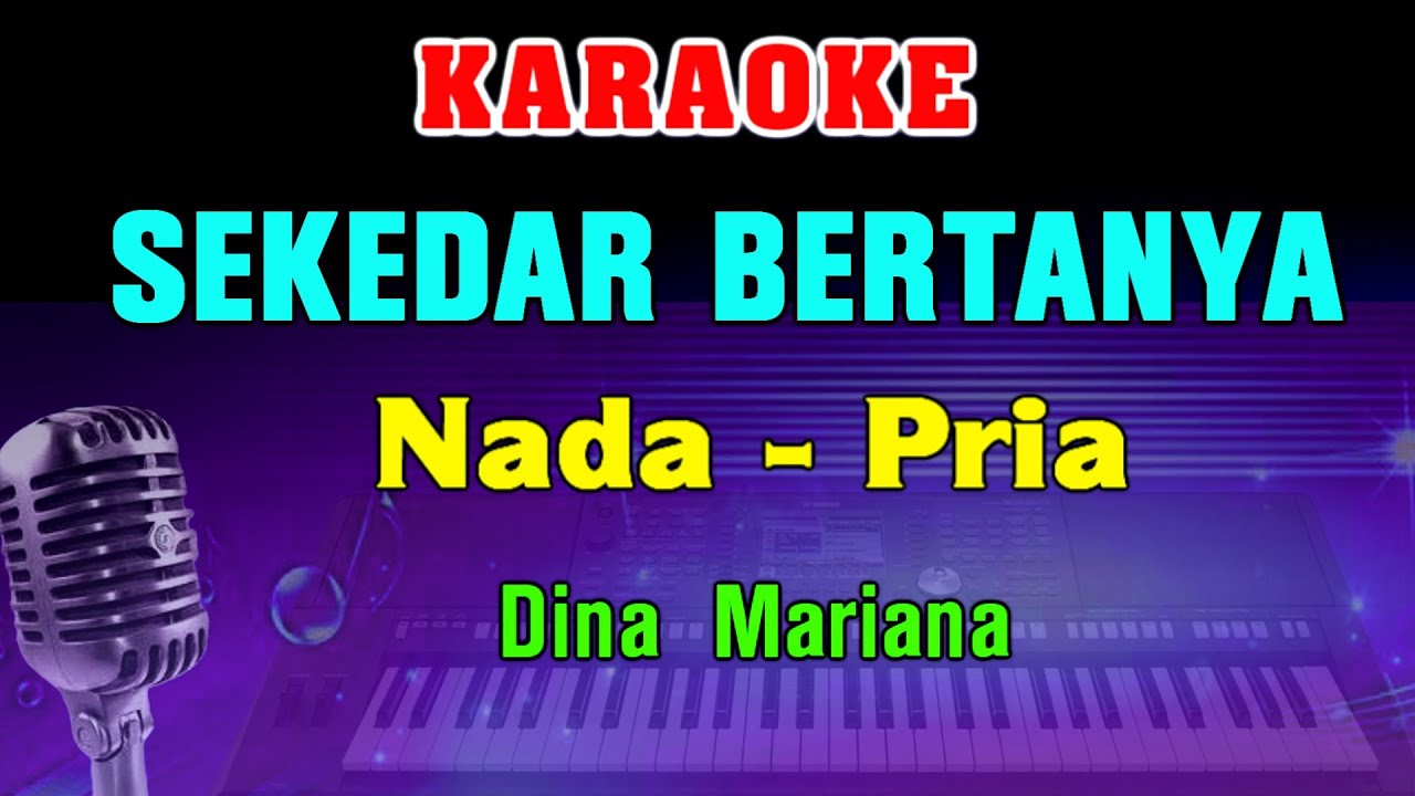 SEKEDAR BERTANYA - KARAOKE Nada Pria || Dina Mariana || Lagu Lawas
