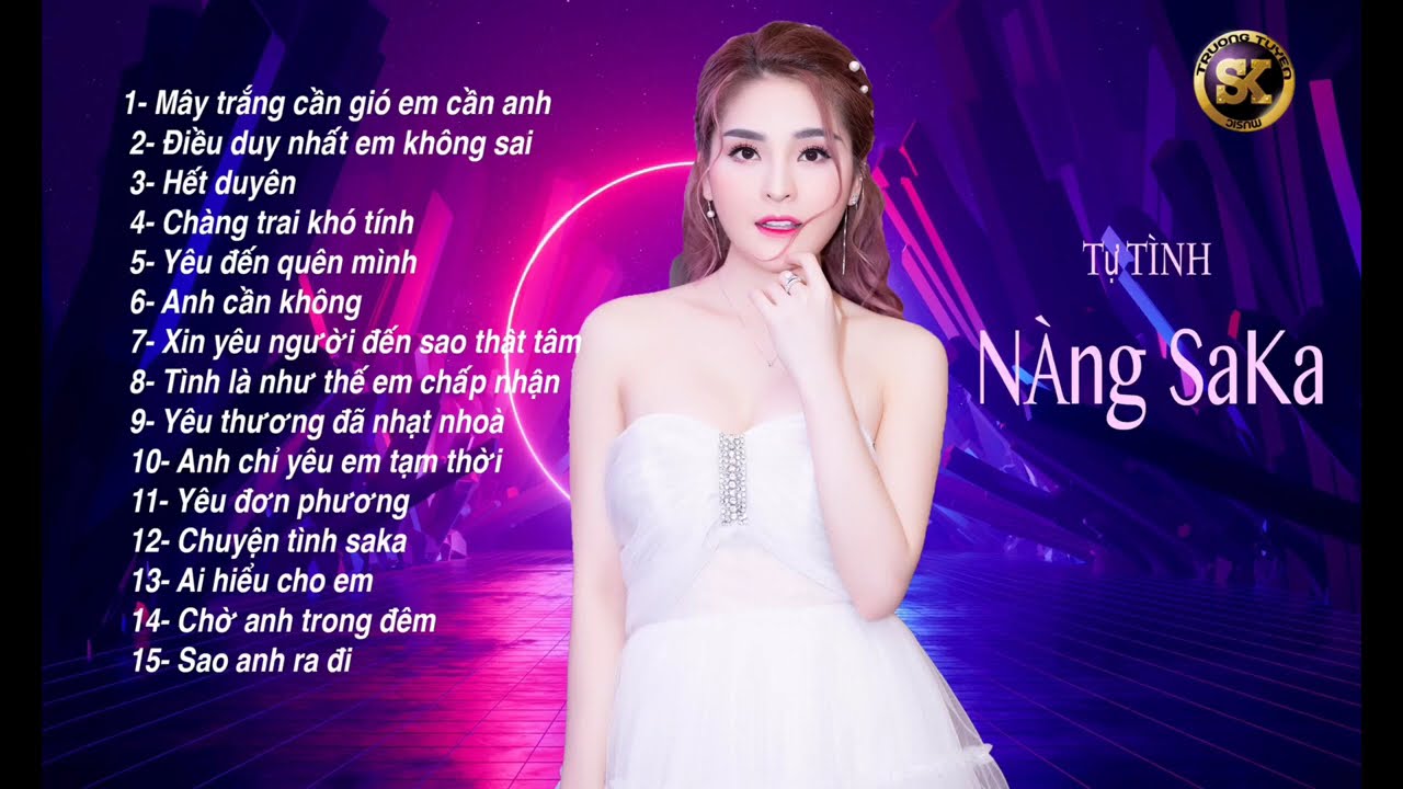 Tự Tình Nàng SaKa || Tuyển Tập Những Ca khúc HIT Gây Nghiện - SaKa Trương Tuyền 2020