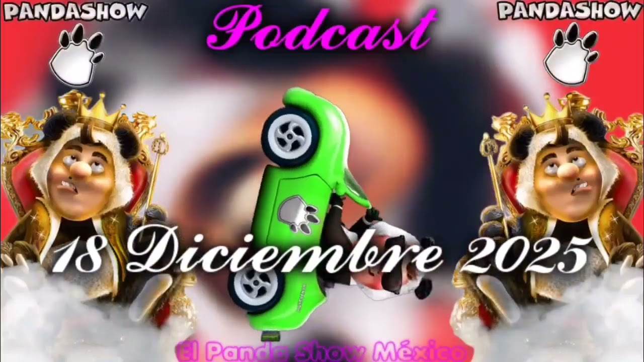 18 DICIEMBRE 2025 EL PANDA SHOW