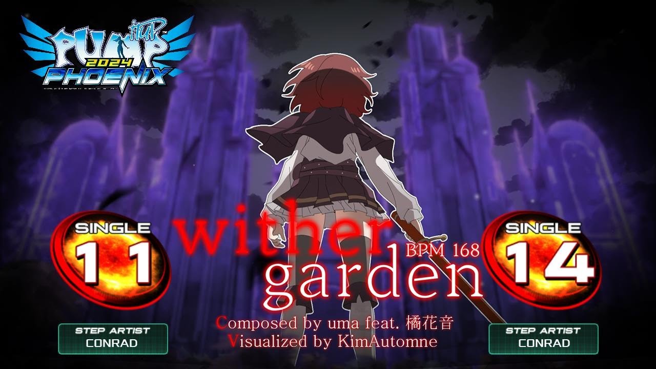 [PUMP IT UP PHOENIX] wither garden (위더 가든) S11, S14