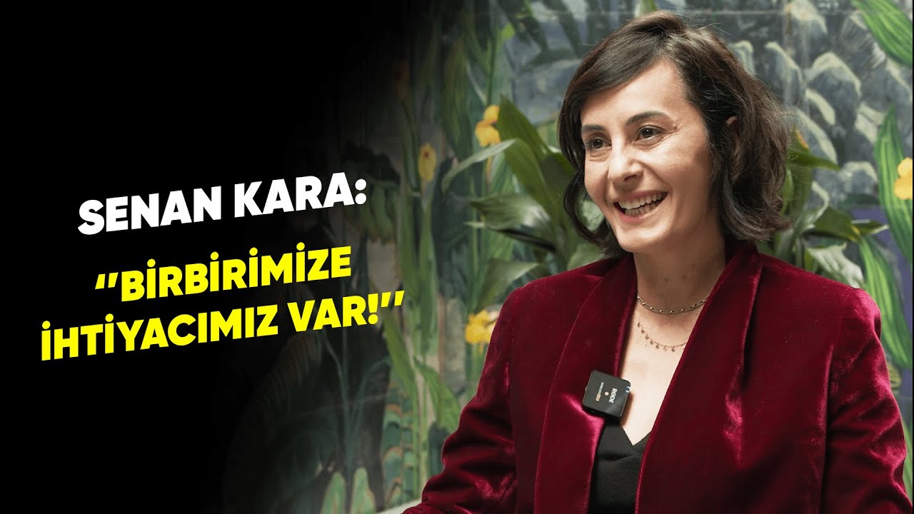 SENAN KARA: ''BİRBİRİMİZE İHTİYACIMIZ VAR!''
