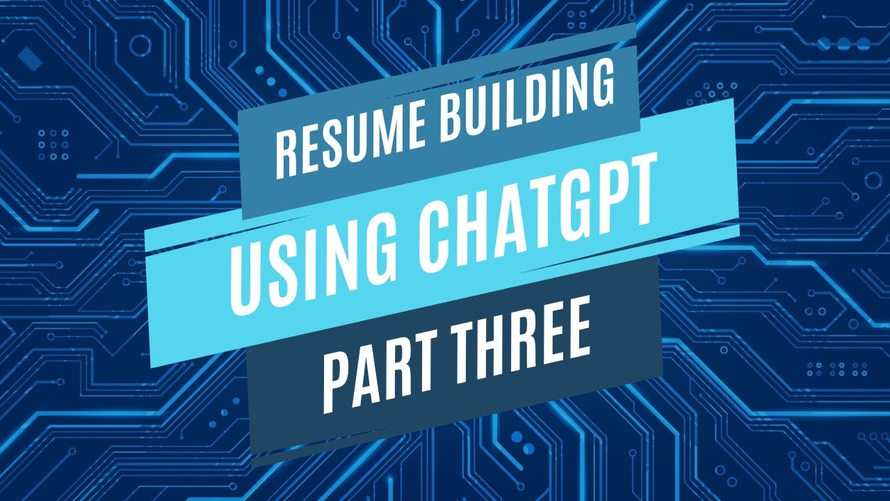 Resume Development Workshop Using ChatGPT (Part 3)