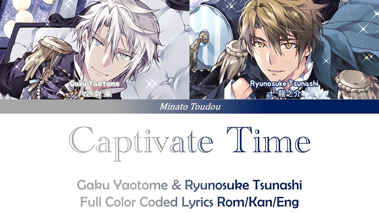 Captivate Time - Gaku Yaotome & Ryunosuke Tsunashi [Idolish7] Full Color Coded Lyrics Rom/Kan/Eng