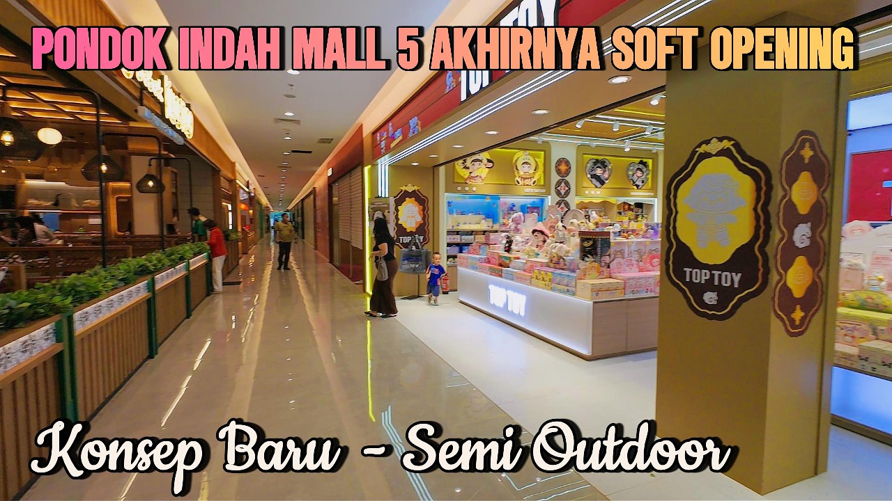 PONDOK INDAH MALL 5 ( PIM 5 ) BARU SOFT OPENING | KONSEP MALL SEMI OUTDOOR | BELUM FULL TENANT